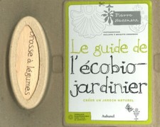 Le guide de l'écobio-jardinier - Creer un jardin naturel - Pierre Nessmann