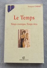Chenet François LE TEMPS Temps Cosmique, Temps Vécu Coll. U Armand Colin 2000