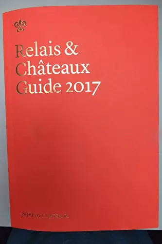 Relais châteaux guide 2017 - &,