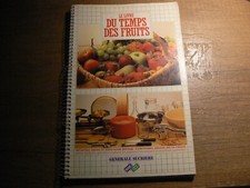LE LIVRE DU TEMPS DES FRUITS - 1983 confitures , glaces et sorbets , jus de frui