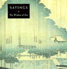 Sayings: The Wisdom of Zen by