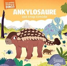 Ankylosaure est trop - , timide