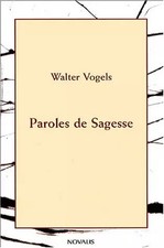Paroles de Sagesse: Proverbes pour la vie de tous les jours, Walter Vogels
