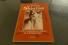Acupuncture sans aiguille Ohashi LE LIVRE DU SHIATSU  l'Étincelle 1978