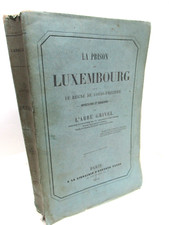 ABBE GRIVEL LA PRISON DU LUXEMBOURG SOUS REGNE DE LOUIS-PHILIPPE 1862 EO FIESCHI