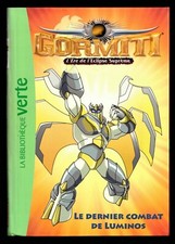GORMITI [Biblio. Verte] L'Ere de l'Eclipse Suprême Le dernier combat de Luminos