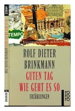 BRINKMANN, ROLF DIETER Bonjour, comment ça va : récits 1996 First Editi