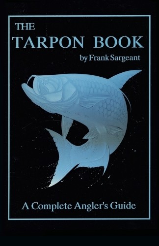 Frank sargeant the tarpon book - frank,