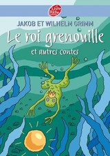 Le roi Grenouille et autres contes - Grimm, Jacob