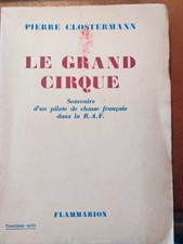 LE GRAND CIRQUE souvenir d'un Pilote de chasse RAF - CLOSTERMANN FLAMMARION 1948