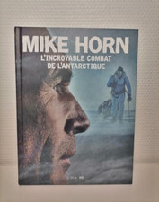Livre MIKE HORN l 'incroyable combat de l 'antarctique  2019 E/P/A