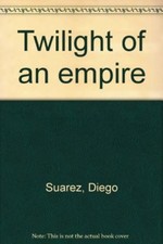 Twilight of an empire Suarez