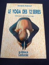 YOGA DES 12 SÉRIES -MÉTHODE DE HATHA-YOGA - LIVRE : MÉTHODE/COURS/PRATIQUE - L16