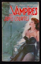 PETER MORGAN . VAMPIRES EN JUPES COURTES . CURIOSA . JIHEL . 1955 ( AD75 )