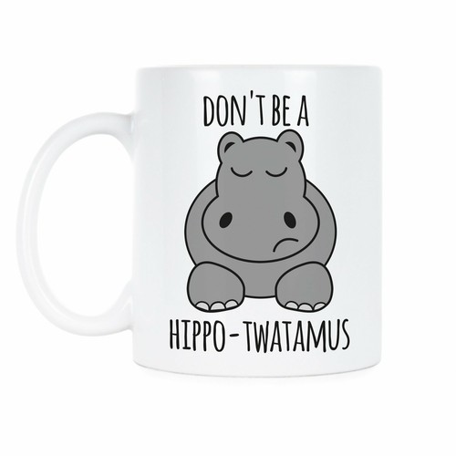 Hippotwatamus mug dont - mug, be