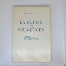 La Suisse des diligences, Pierre Grellet, Marguerat, EO, Marguerat, 1947
