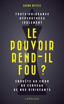 Pouvoir rend fou - le,