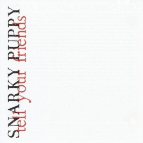 Snarky puppy tell - tell, your