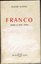 FRANCO  Soldat et Chef d'Etat - Claude MARTIN - Ed. des quatres fils Aymon 1959