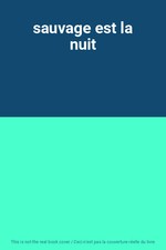 sauvage est la nuit, Unknown