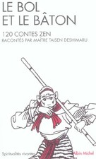 Le bol et le baton. 120 contes