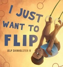 I Just Want To Flip by Jelp Shinholster [Hardback] NEUF