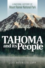 Tahoma and Its People: A Natural History of Mount Rainier National Park NEUF
