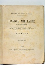 LIVRE ANCIEN DALLY FRANCE MILITAIRE GUERRE ARMES UNIFORMES ILLUSTRE 1886