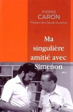 Ma singulière amitié avec Simenon | Caron Pierre Duneton Claude | Très bon état