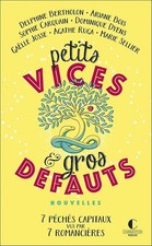 Petits vices et gros défauts: 7 péchés capitaux vus par 7 romancières - Bois, Ar