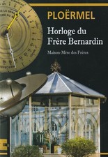 PLOËRMEL, L'HORLOGE ASTRONOMIQUE DU FRERE BERNARDIN ED. MAISON-MERE DES FRERES