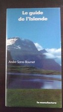 Superbe ! Le guide de L'Islande André Sarra-Bournet La Manufacture 1988 NEUF