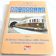 Autorails de France - Tome 3, De Dietrich, Franco Belge, ADN, Voyages officiels