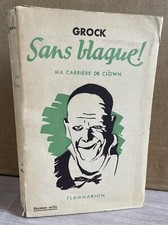 Grock. Sans blague ! Ma carrière de Clown. Flammarion 1948 ( Cirque )