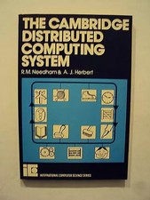 The Cambridge Distributed Computing System, R.M. Needham et  A.J. Herbert