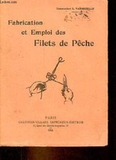 Fabrication et emploi des filets de pêche - éperviers, verveux, é