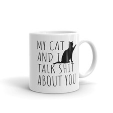 My Cat And I Talk Sh*t About