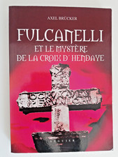 FULCANELLI ET LE MYSTERE DE LA CROIX D'HENDAYE - AXEL BRÜCKER - SEGUIER 2005