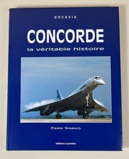 Concorde - La Véritable Histoire  - Sparaco Pierre/ DOCAVIA, 2002