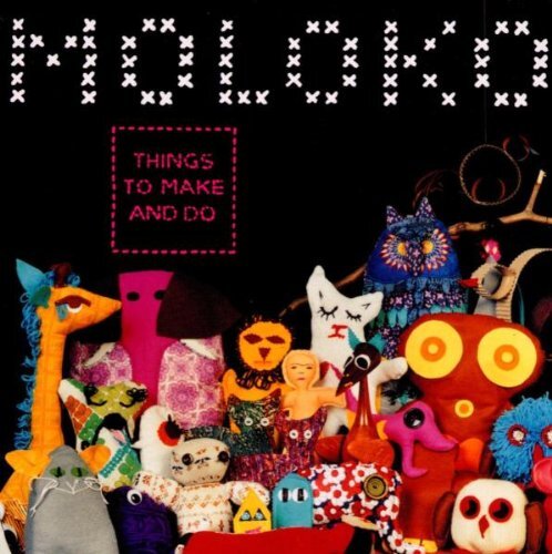 Moloko things make and do - -, to