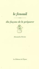 Le fenouil, dix façons de le préparer, Alessandra Pierini