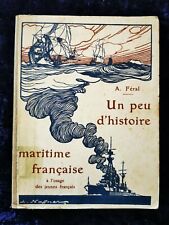 Un Peu d'histoire Maritime Française - Féral livre ancien Marine 1929