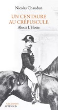 Un centaure au crépuscule : Alexis L'Hotte (1825-1904), Nicolas Chaudun