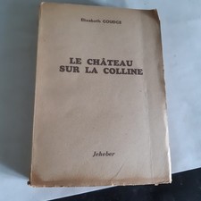 Le château sur la colline - GOUDGE Elisabeth Ed JEHEBER 1947