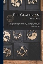 Thomas Dixon The Clansman