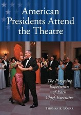 Thomas A. Bogar American Presidents Attend the Theatre (Poche)