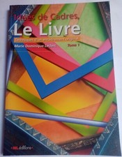Idées de Cadres, Le Livre. Techniques d’un encadrement original. Marie D Leclerc