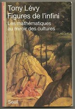 Figures de l'Infini - Les Mathématiques au miroir des Cultures, Tony Lévy, Maths