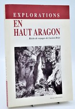 Pyrénées, EXPLORATIONS EN HAUT ARAGON. Récits des voyages de Lucien Briet