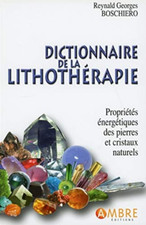 Dictionnaire De La Lithotherapie ; Proprietes Energetiques Des Pierres Et...